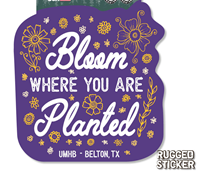 Rugged Sticker Bloom Where Planted